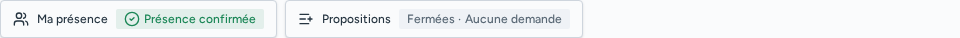 Boutons Ma présence avec une coche Présence confirmée et Propositions avec l’état Fermées et Aucune demande.